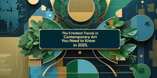 Text banner with green foliage decoration displaying ’The 5 Hottest Trends in Contemporary Art You Need to Know in 2025.’