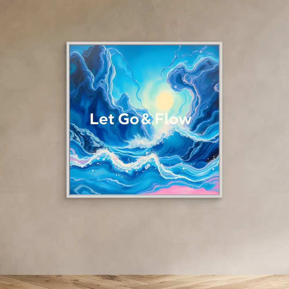 Abstract artwork featuring swirling blue waves and clouds with text reading ’Let Go & Flow’