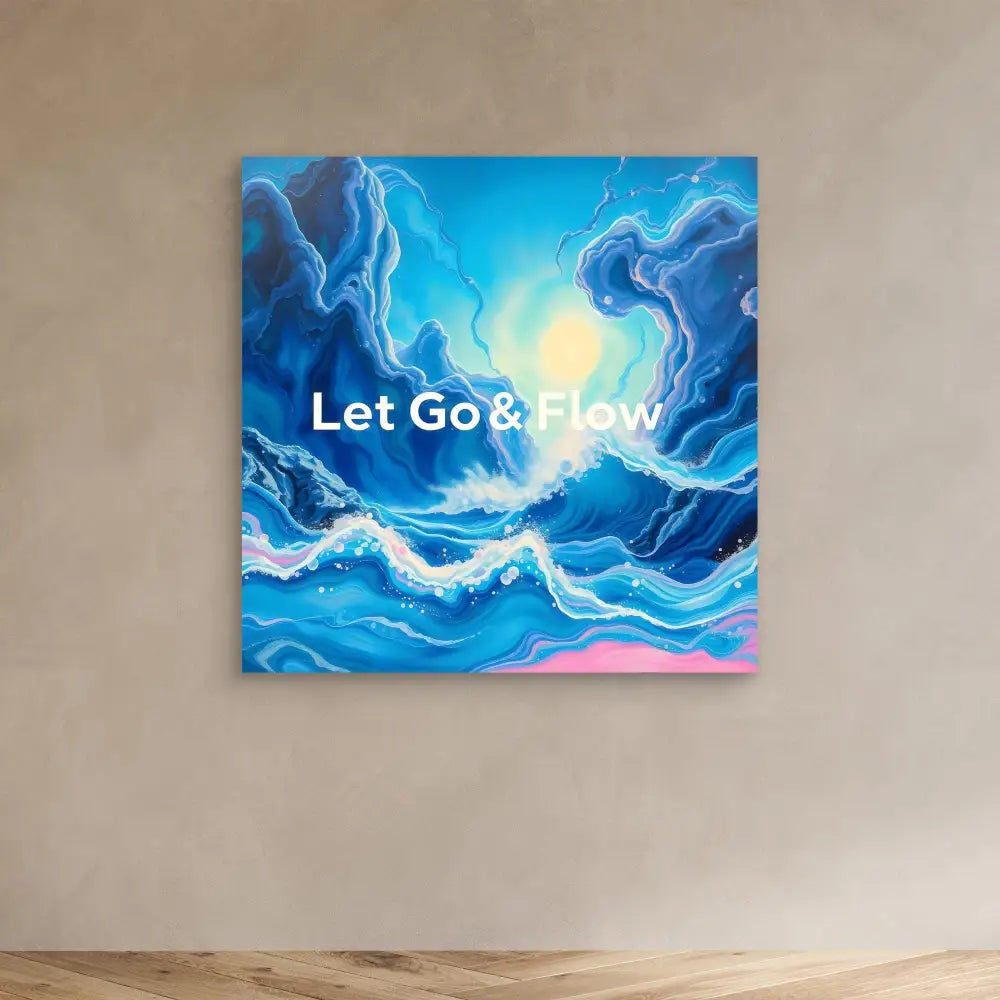 Abstract artwork featuring swirling blue waves and clouds with text reading ’Let Go & Flow’