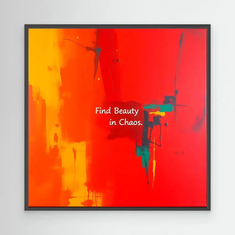 Abstract artwork with orange and red tones featuring white text that reads ’Find Beauty in Chaos.’