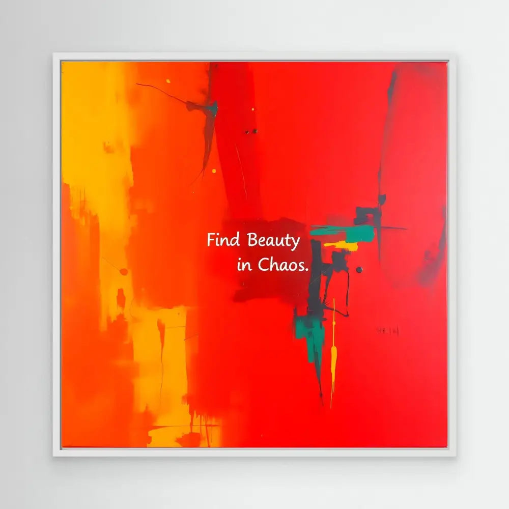 Abstract artwork with vibrant orange and red tones featuring white text that reads ’Find Beauty in Chaos.’