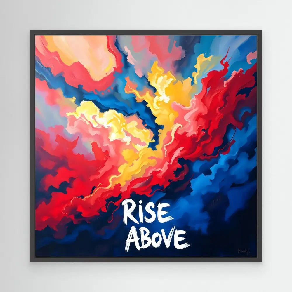 Abstract painting with swirling red, yellow, and blue clouds featuring white text reading ’RISE ABOVE’