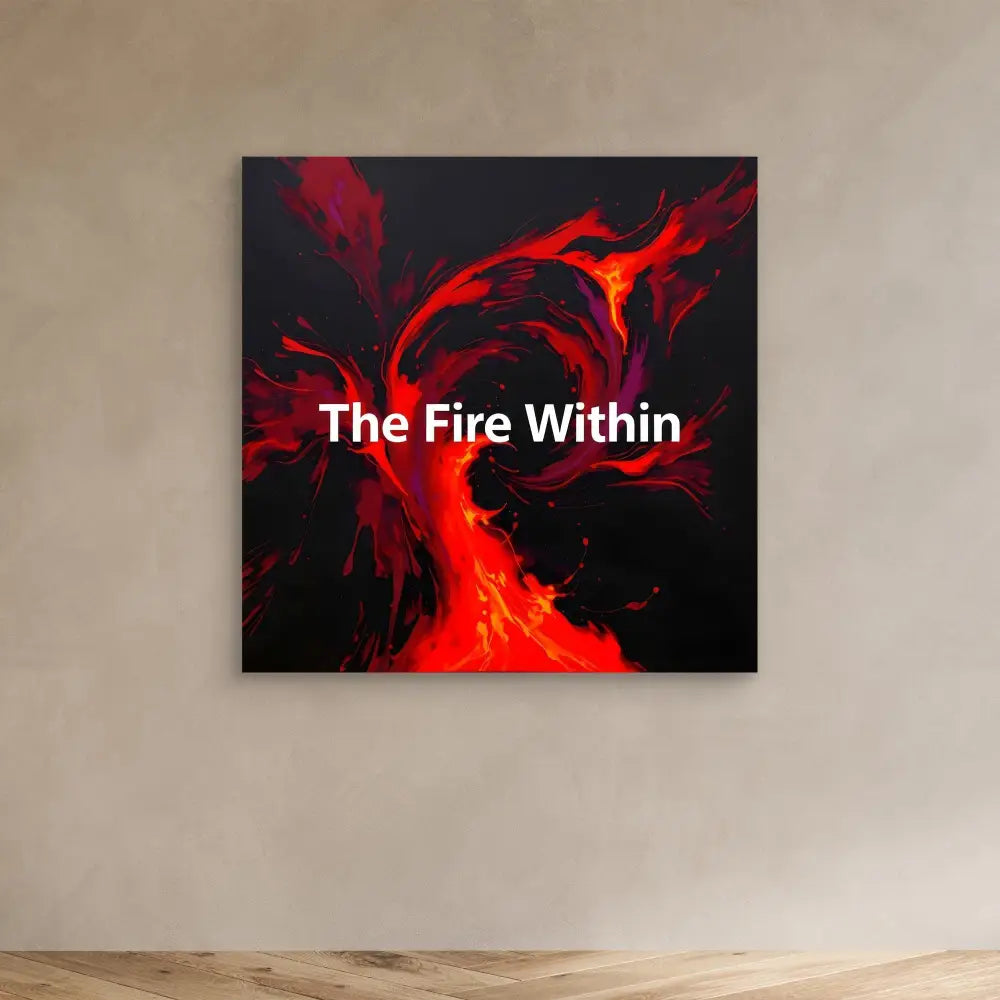 Abstract red and black artwork with white text reading ’The Fire Within’ against swirling flame-like patterns.