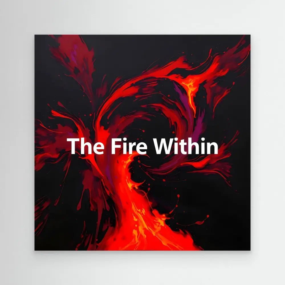 Abstract red and orange flame-like swirls with white text reading ’The Fire Within’ against a black backdrop.