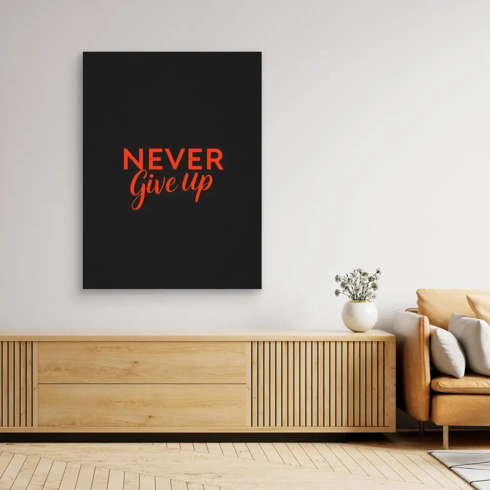 Black canvas with ’NEVER GIVE UP’ written in red text.