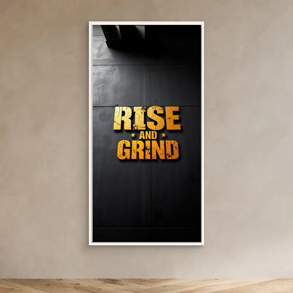 A black framed poster with gold text reading ’RISE AND GRIND’