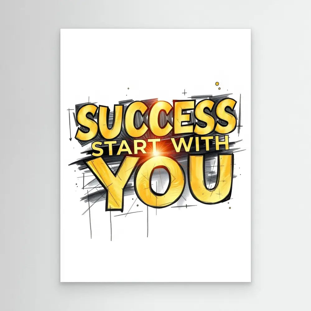 Bold yellow text reading ’SUCCESS START WITH YOU’ in a graffiti-style design with black shading.