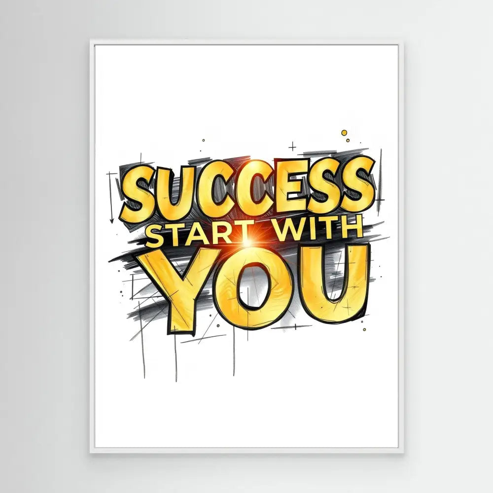 Bold yellow text reading ’SUCCESS START WITH YOU’ in a graffiti-style design with shading and accent marks.