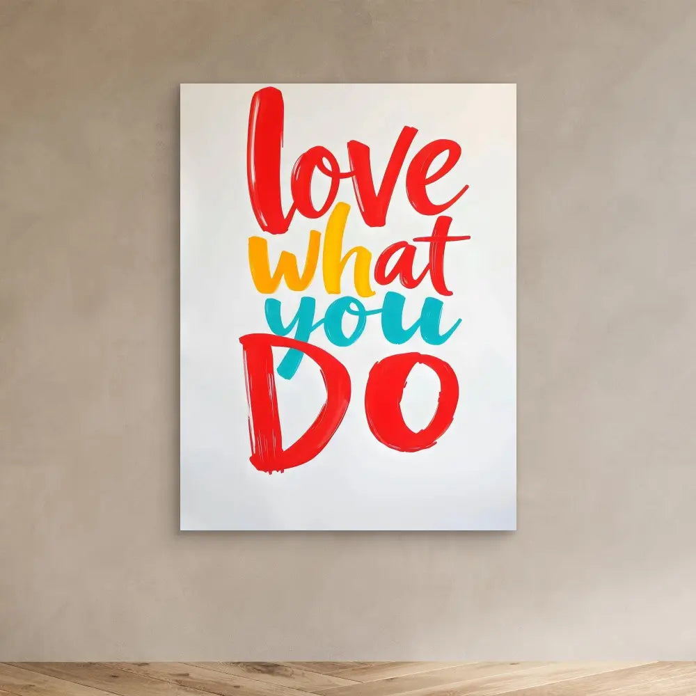 Colorful motivational text art reading ’love what you do’ in brush lettering style.