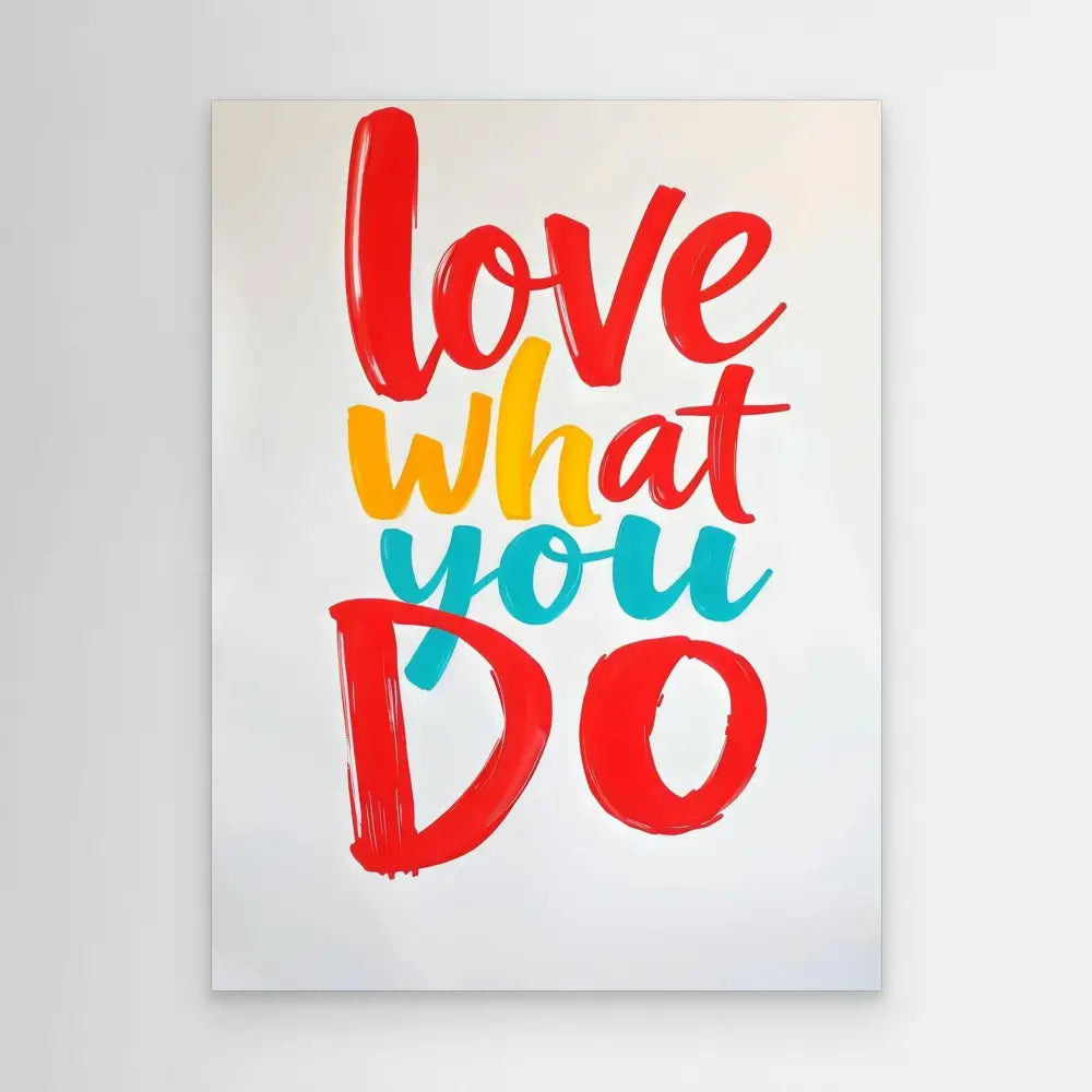 Colorful motivational text reading ’love what you do’ in brush lettering style.