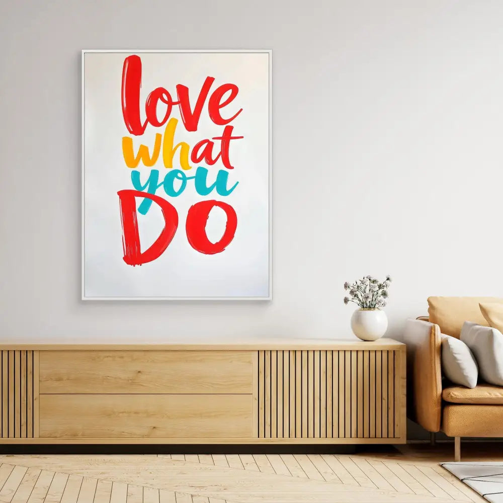 Colorful motivational wall art featuring the text ’love what you do’ in brush lettering style.