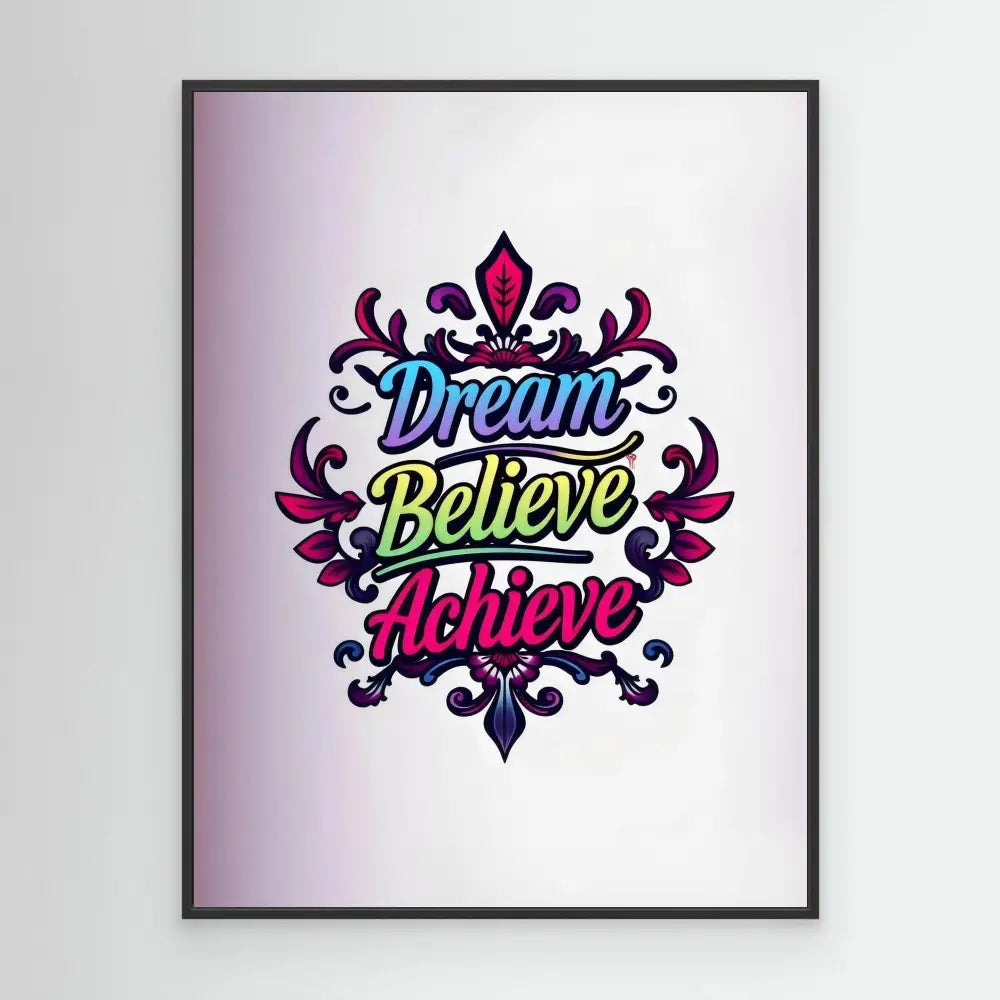 Decorative text art displaying ’Dream Believe Achieve’ with ornate flourishes in pink, blue and green colors.