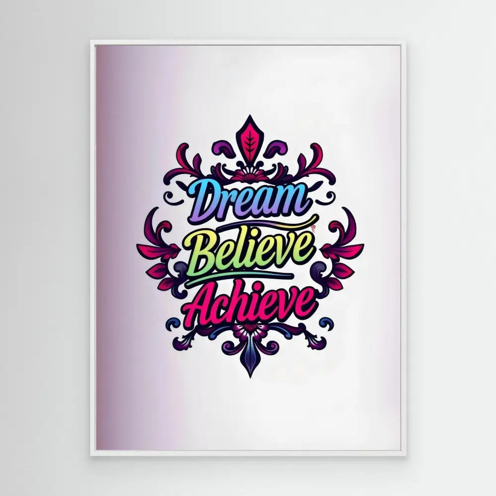 Decorative text art featuring the words ’Dream Believe Achieve’ in colorful lettering with ornate flourishes.