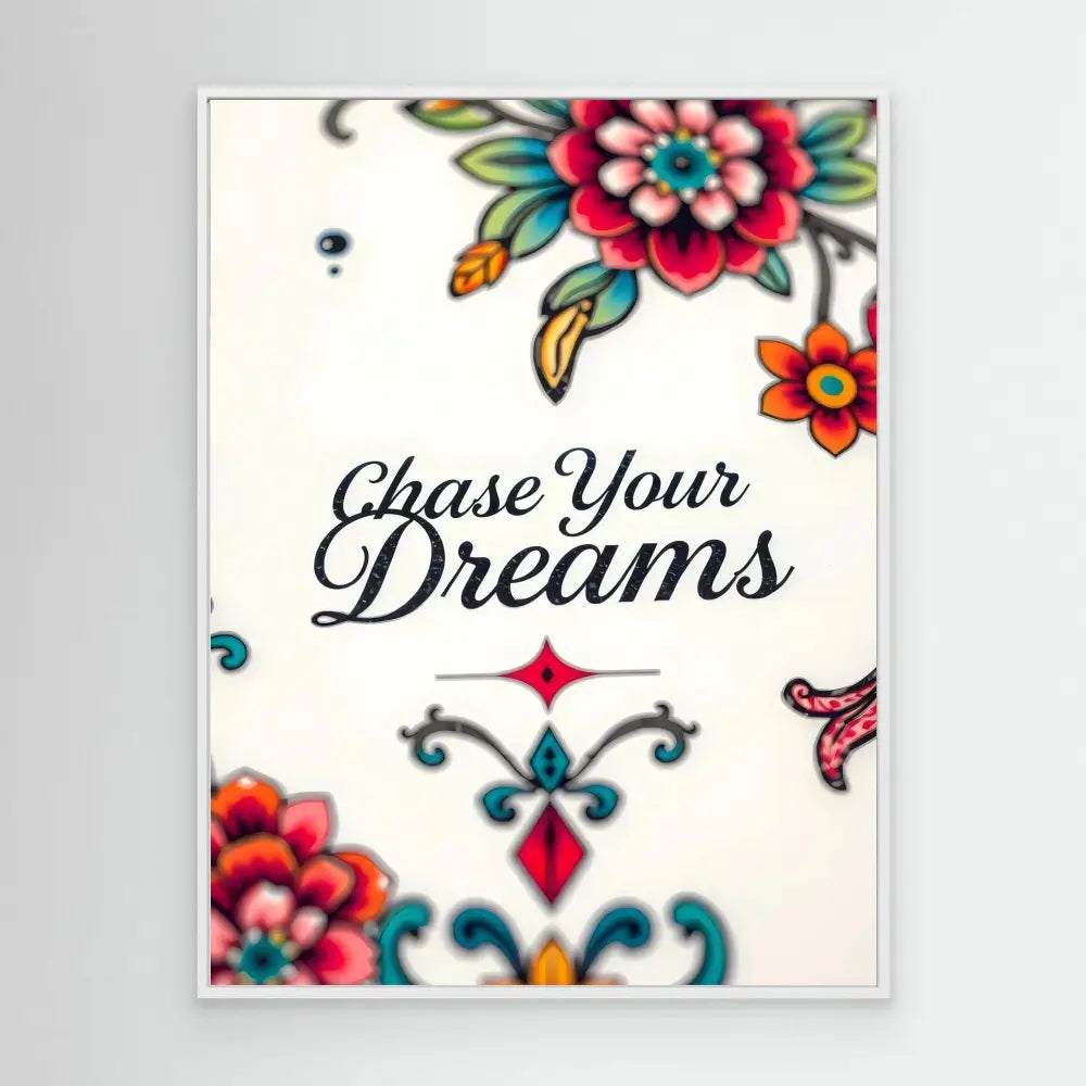 Decorative text reading ’Chase Your Dreams’ surrounded by colorful floral designs and ornamental elements.