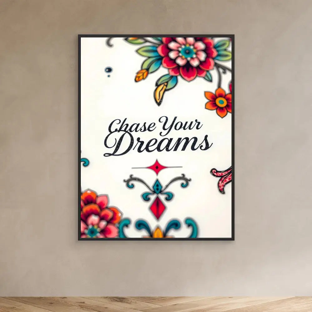 A decorative wall art featuring the text ’Chase Your Dreams’ surrounded by colorful floral designs.