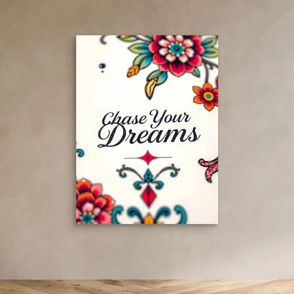 Decorative wall art featuring the text ’Chase Your Dreams’ surrounded by colorful floral designs.