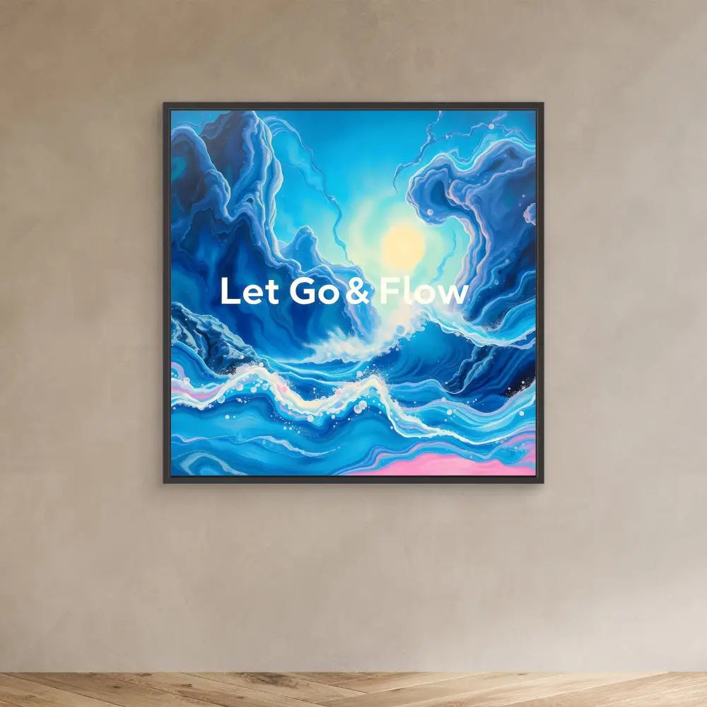 Framed abstract artwork featuring swirling blue patterns and text reading ’Let Go & Flow’