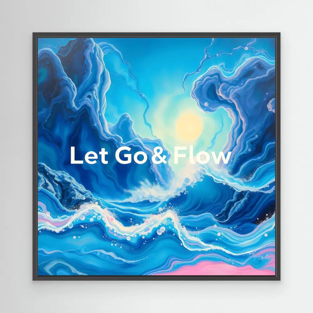 Framed artwork featuring swirling blue waves and clouds with text ’Let Go & Flow’ overlaid.