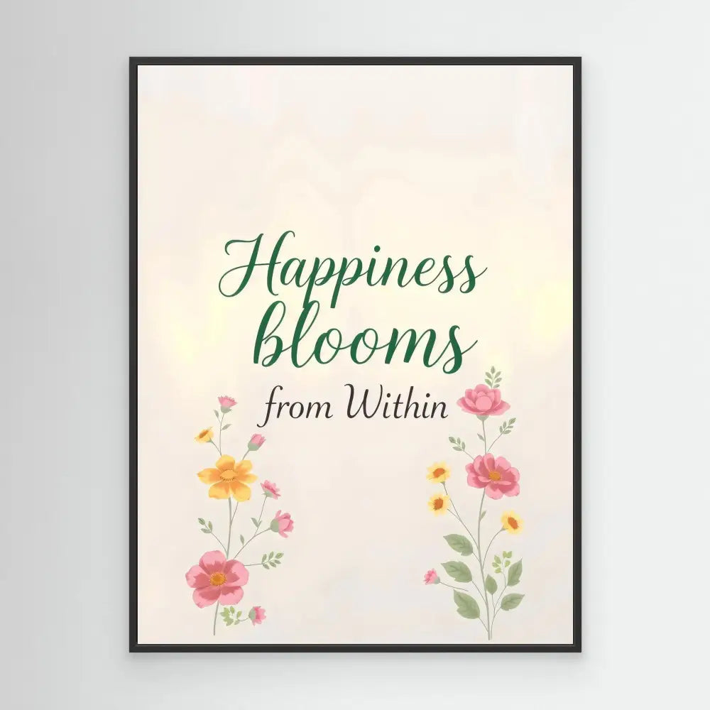 A framed inspirational quote ’Happiness blooms from Within’ decorated with watercolor flowers.