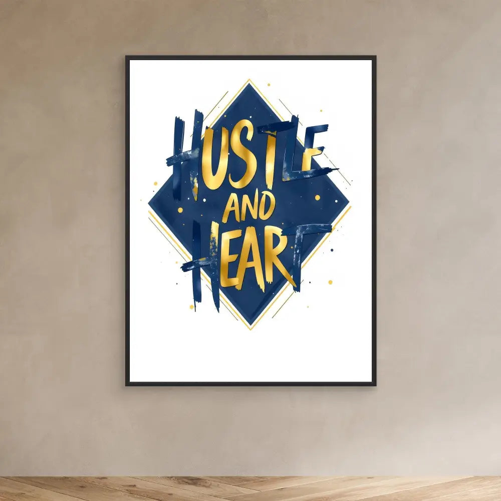 A framed motivational art print featuring ’HUSTLE AND FEAR’ text in yellow against a dark blue diamond shape.