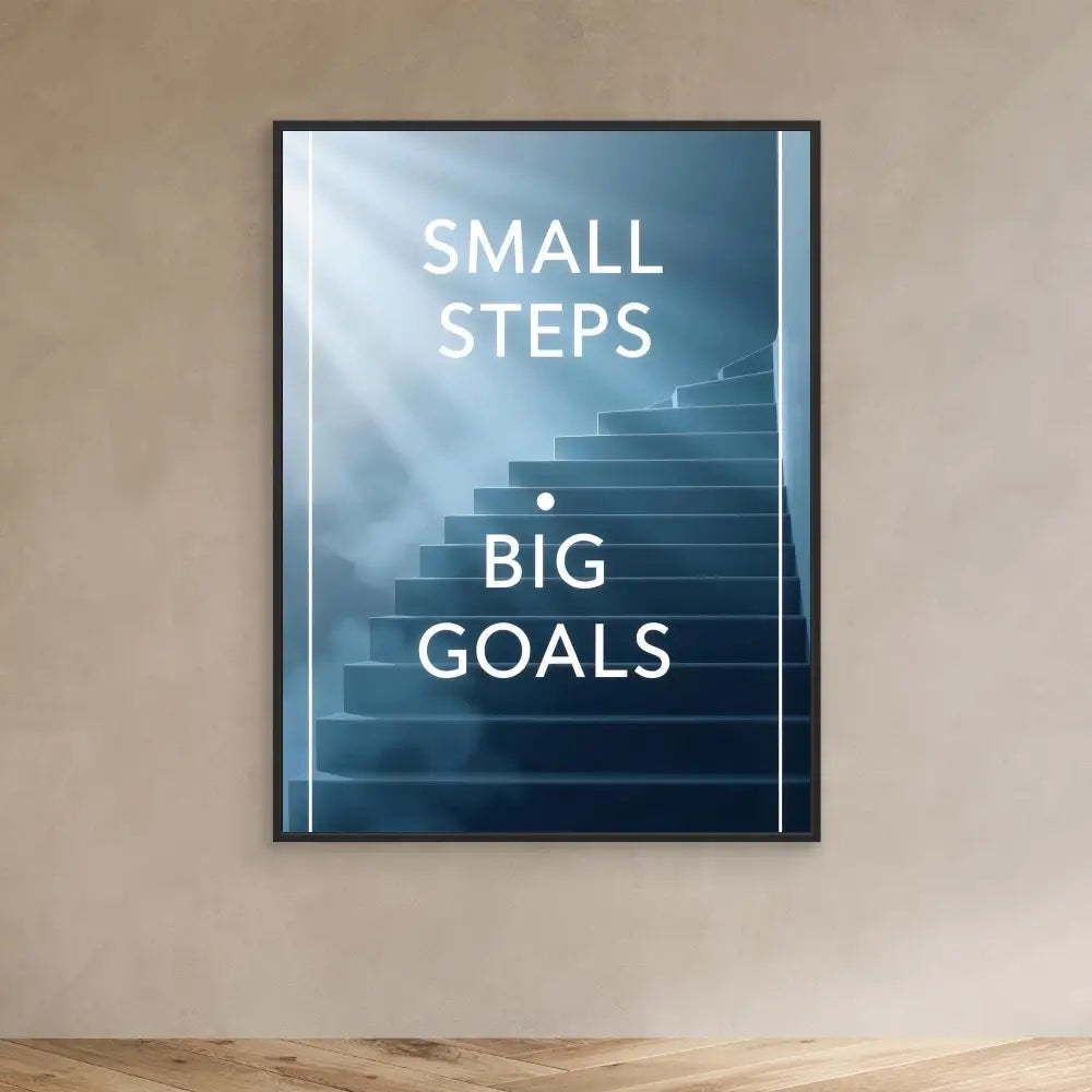 Framed motivational poster showing stairs with text ’SMALL STEPS BIG GOALS’