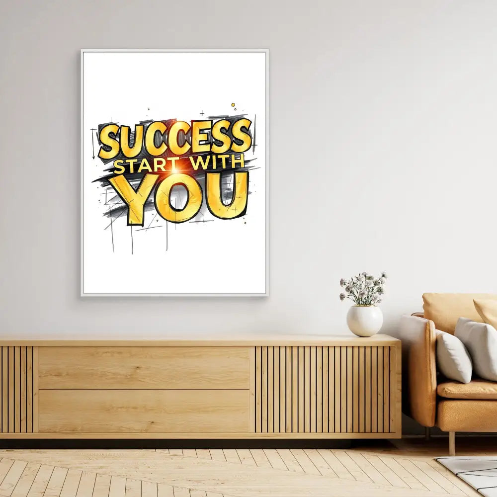 A framed motivational poster displaying ’SUCCESS START WITH YOU’ in yellow and orange graffiti-style text.