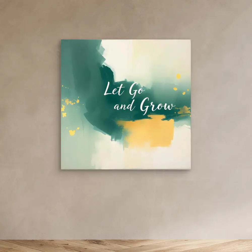 Inspirational wall art featuring watercolor-style green and yellow abstract shapes with the text ’Let Go and Grow’