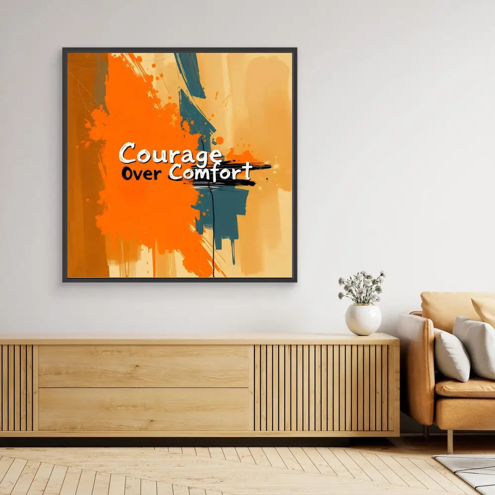 Modern wall art featuring the text ’Courage over Comfort’ on an orange and teal abstract background.