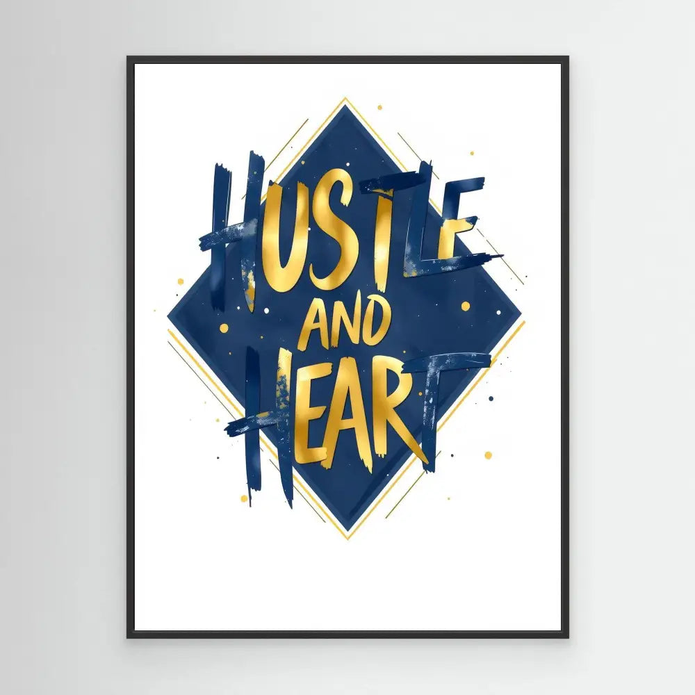 A motivational art print featuring ’HUSTLE AND FEAR’ text in gold and navy blue colors within a diamond shape.