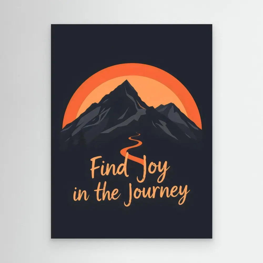 Motivational artwork featuring a mountain silhouette against an orange sunset with the text ’Find Joy in the Journey’