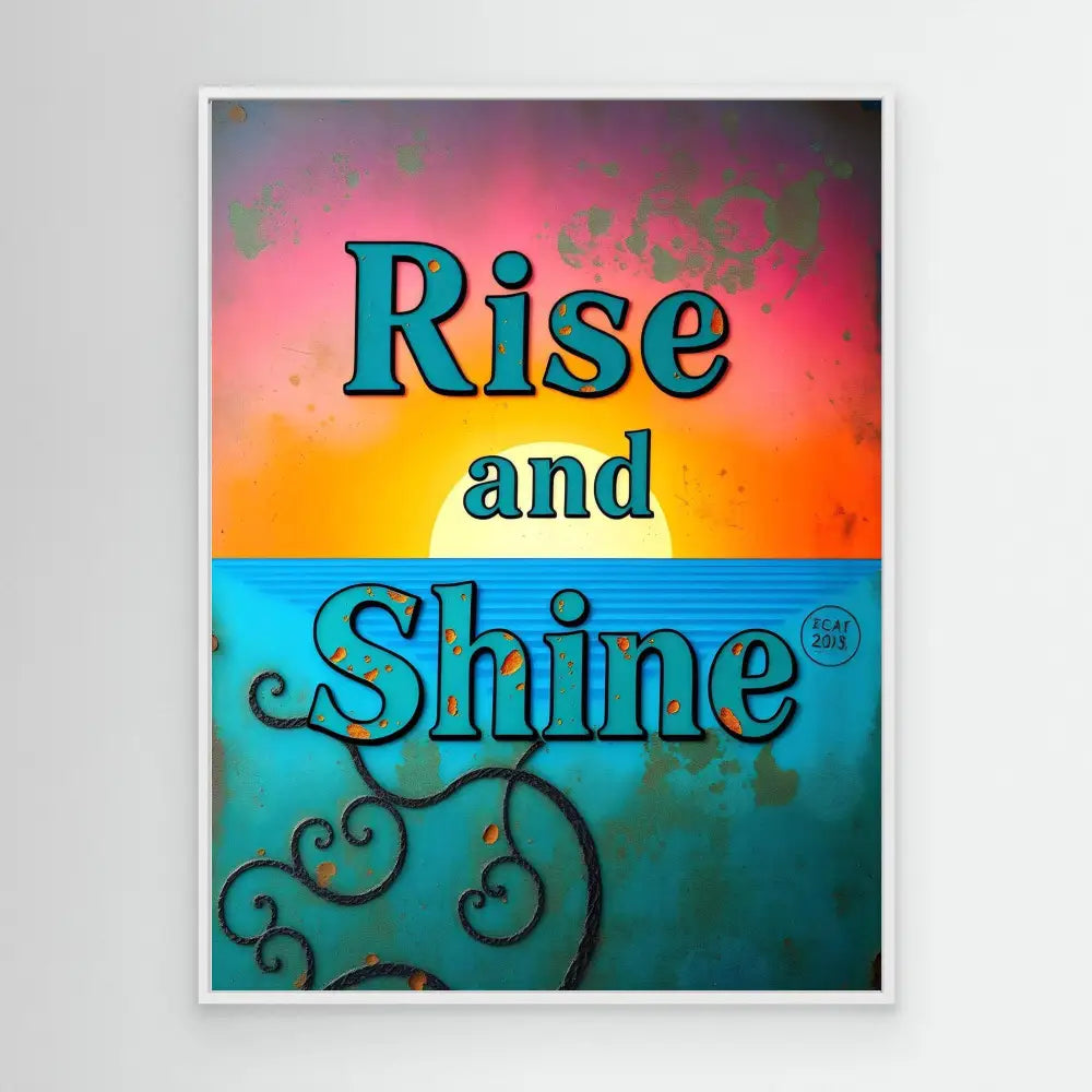 Motivational artwork featuring the text ’Rise and Shine’ in blue letters against a colorful gradient background.