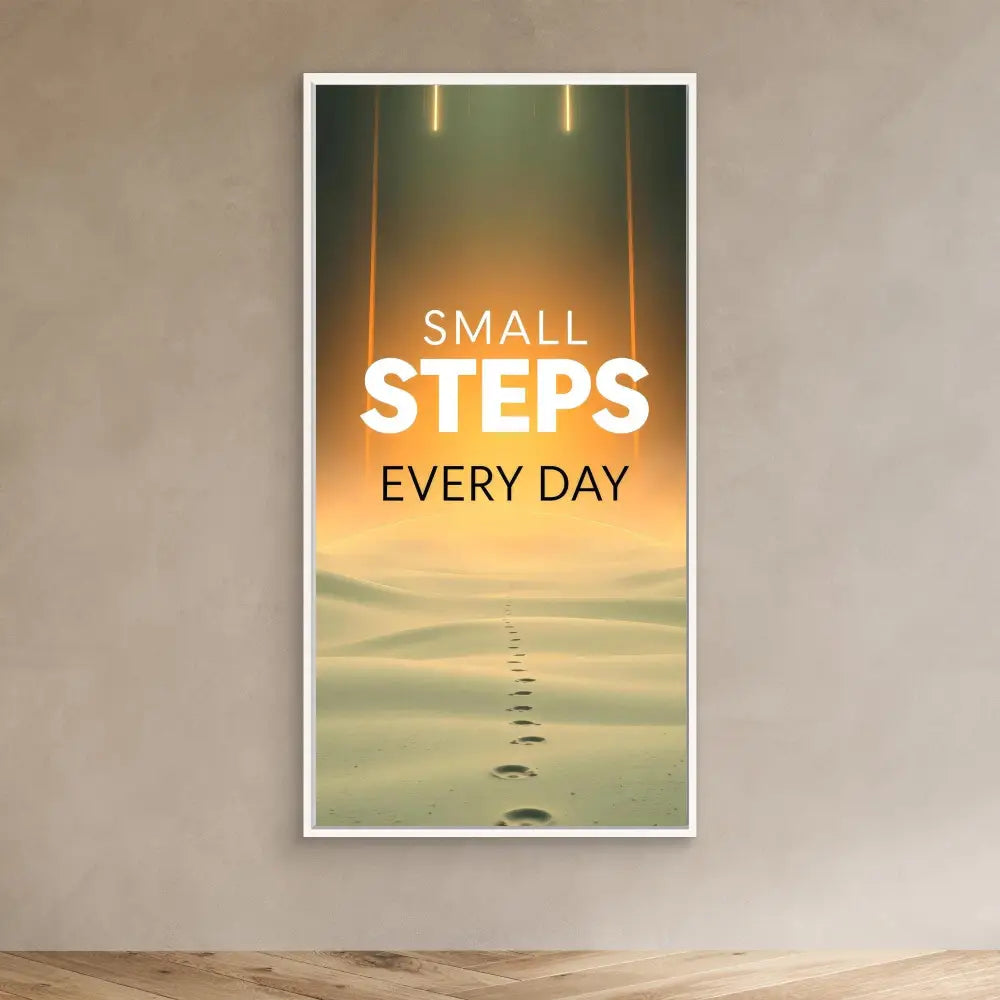 A motivational poster showing footprints in sand with text ’SMALL STEPS EVERY DAY’