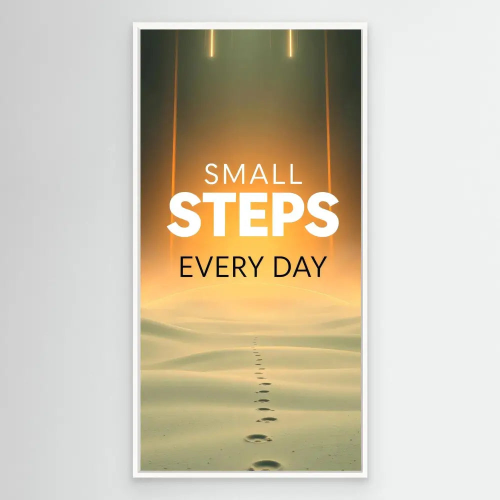 A motivational poster featuring footprints and the text ’SMALL STEPS EVERY DAY’