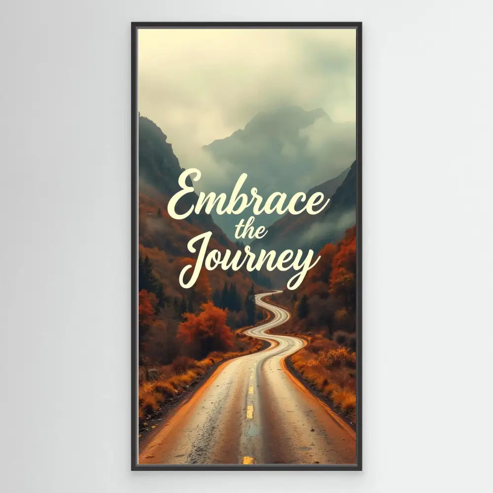 A motivational poster featuring a winding road through autumn mountains with ’Embrace the Journey’ text overlay.