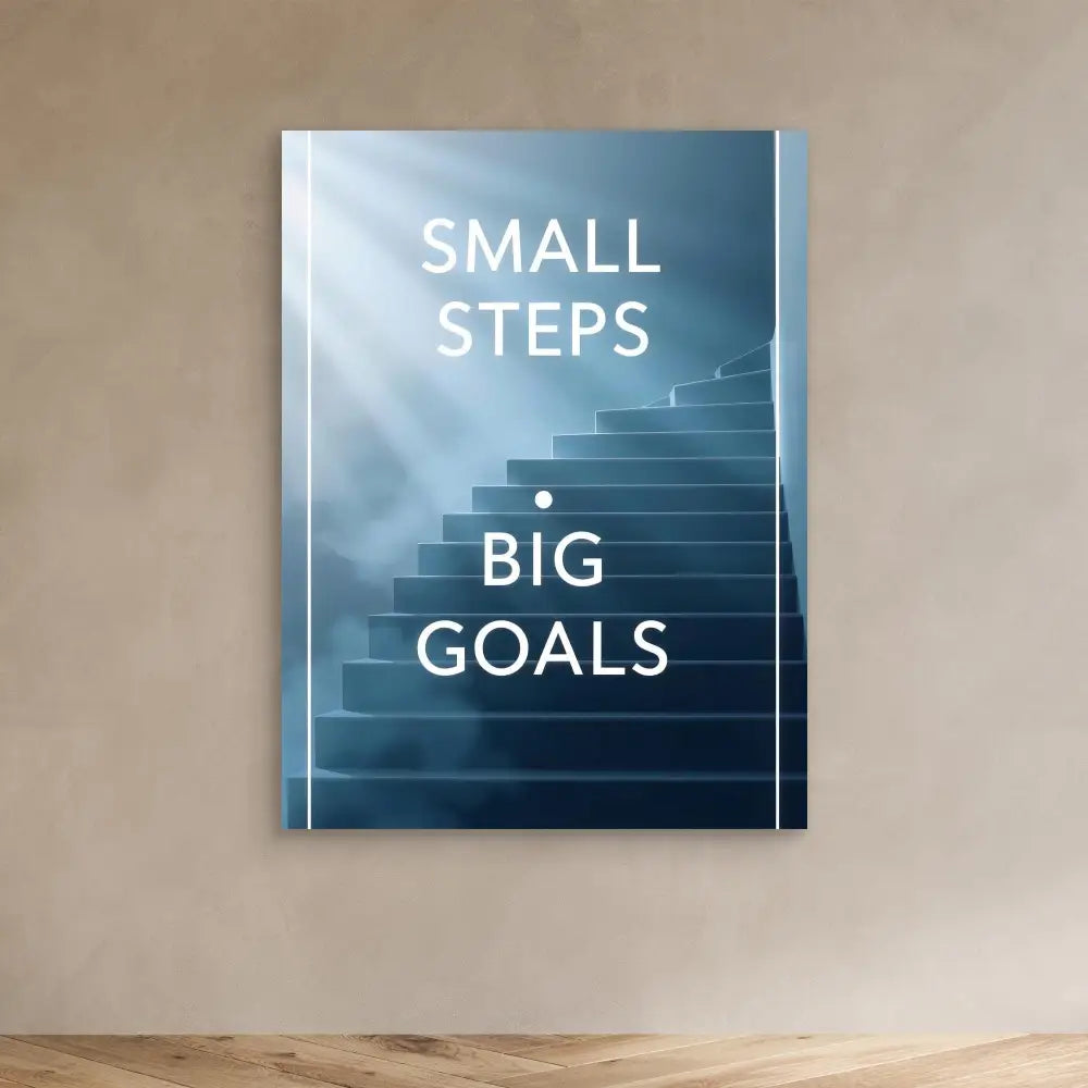 Motivational poster featuring stairs with text ’SMALL STEPS BIG GOALS’