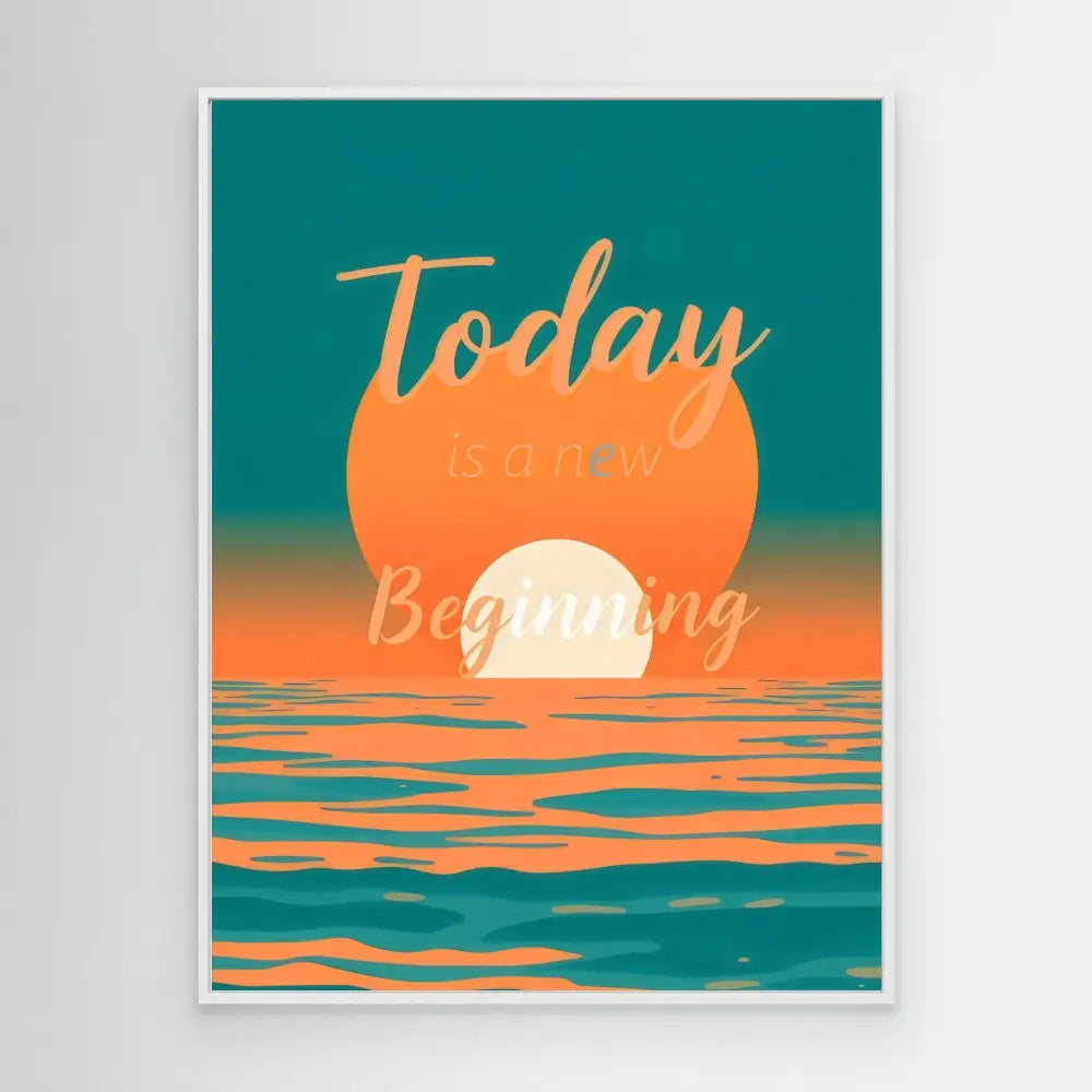 Motivational poster featuring a sunset over water with the text ’Today is a new Beginning’