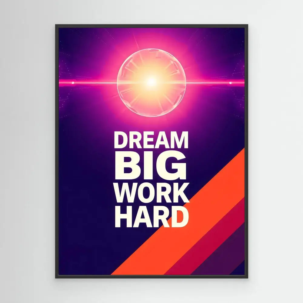 Motivational poster featuring white text ’DREAM BIG WORK HARD’ with a glowing circular light and diagonal red stripes.