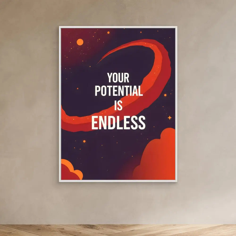 Motivational poster featuring white text ’YOUR POTENTIAL IS ENDLESS’ against a dark space-themed background with red swirling elements.