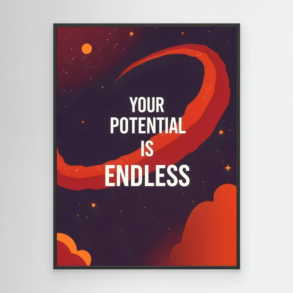 Motivational poster with white text ’YOUR POTENTIAL IS ENDLESS’ on a dark background with red curved design elements.