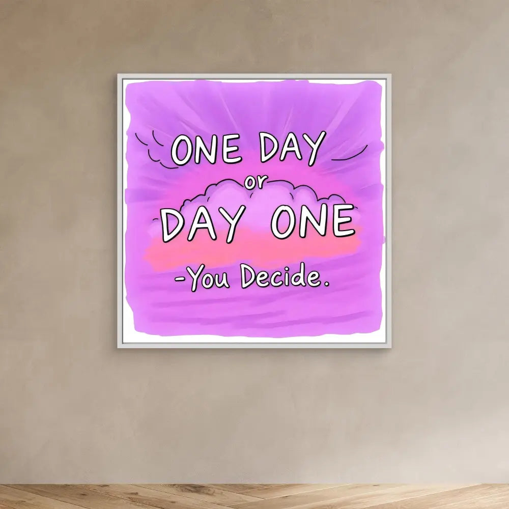 A motivational quote ’ONE DAY or DAY ONE - You Decide’ on a pink and purple watercolor background.