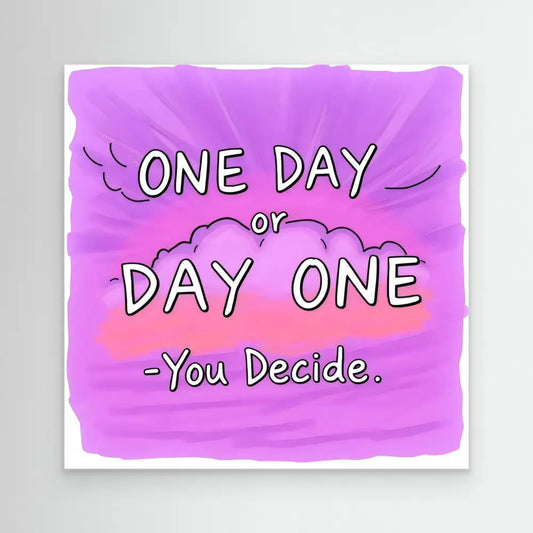 A motivational quote reading ’ONE DAY or DAY ONE - You Decide.’ on a purple background.