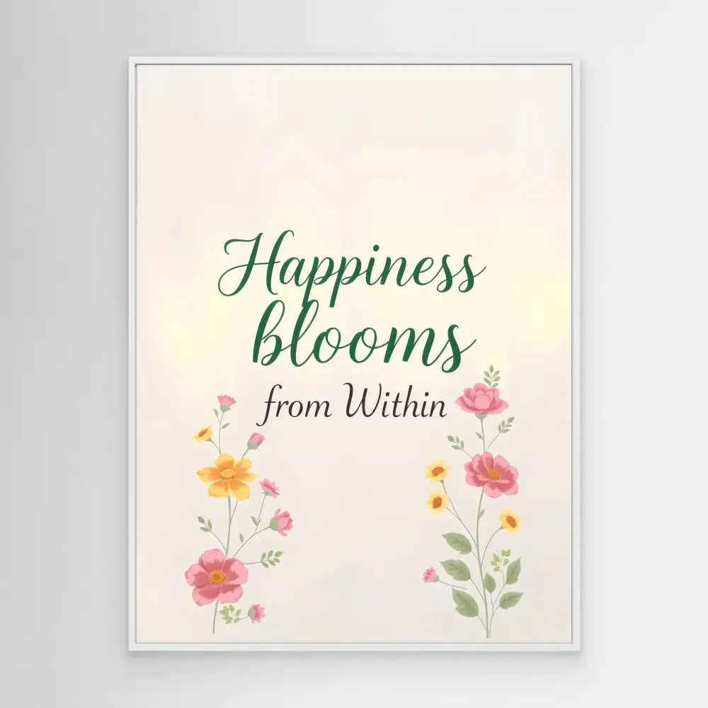 A motivational quote ’Happiness blooms from Within’ decorated with watercolor flowers in pink and yellow.