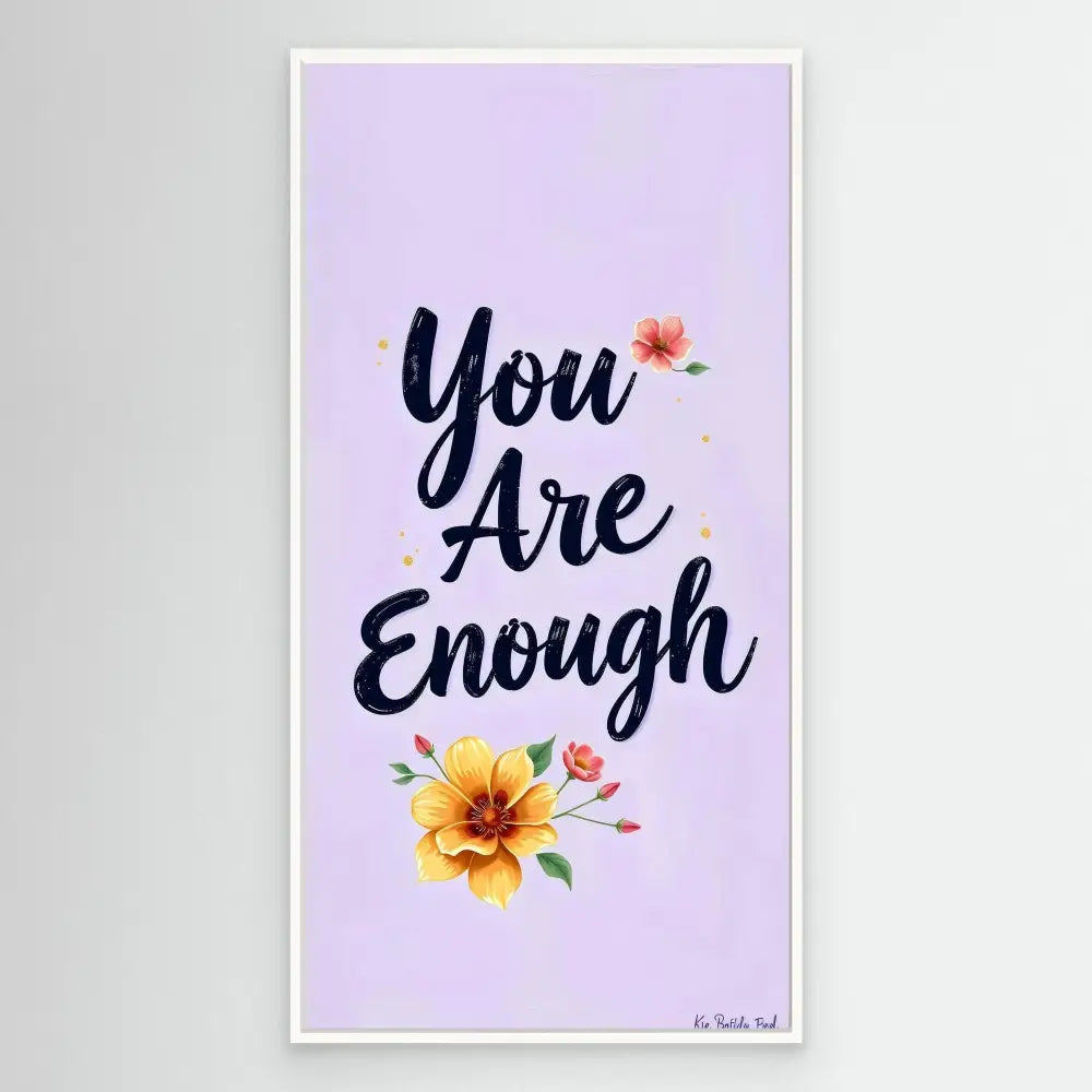 Motivational text ’You Are Enough’ decorated with yellow and pink flowers on a purple background.