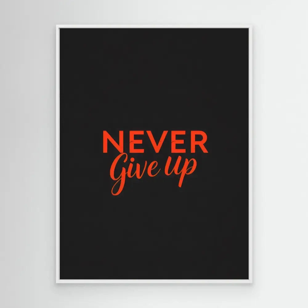 Motivational text reading ’NEVER Give Up’ in red letters against a black background.