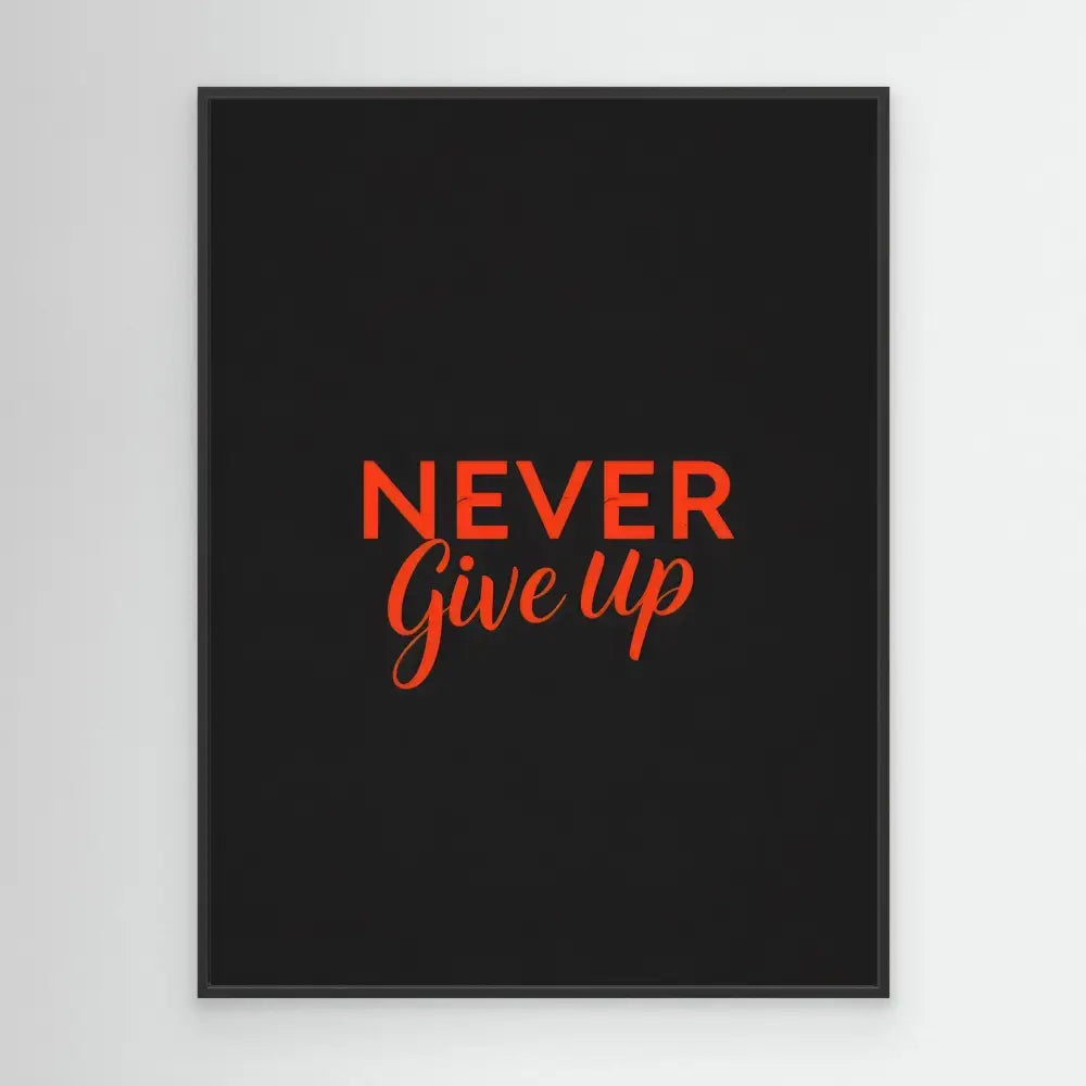 Motivational text ’NEVER Give Up’ in red letters against a black background.