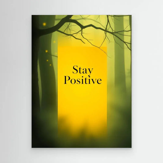 A motivational text reading ’Stay Positive’ on a yellow rectangle.