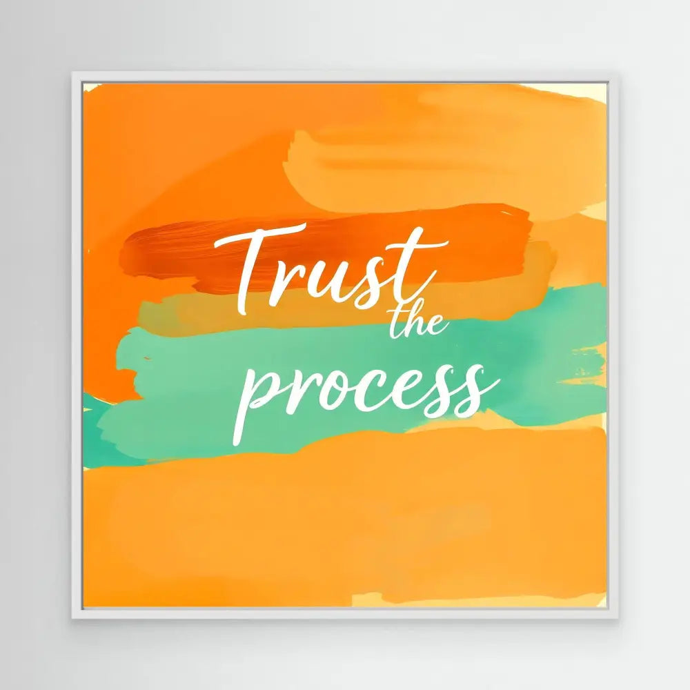 Motivational text ’Trust the process’ on orange and teal watercolor brushstrokes.