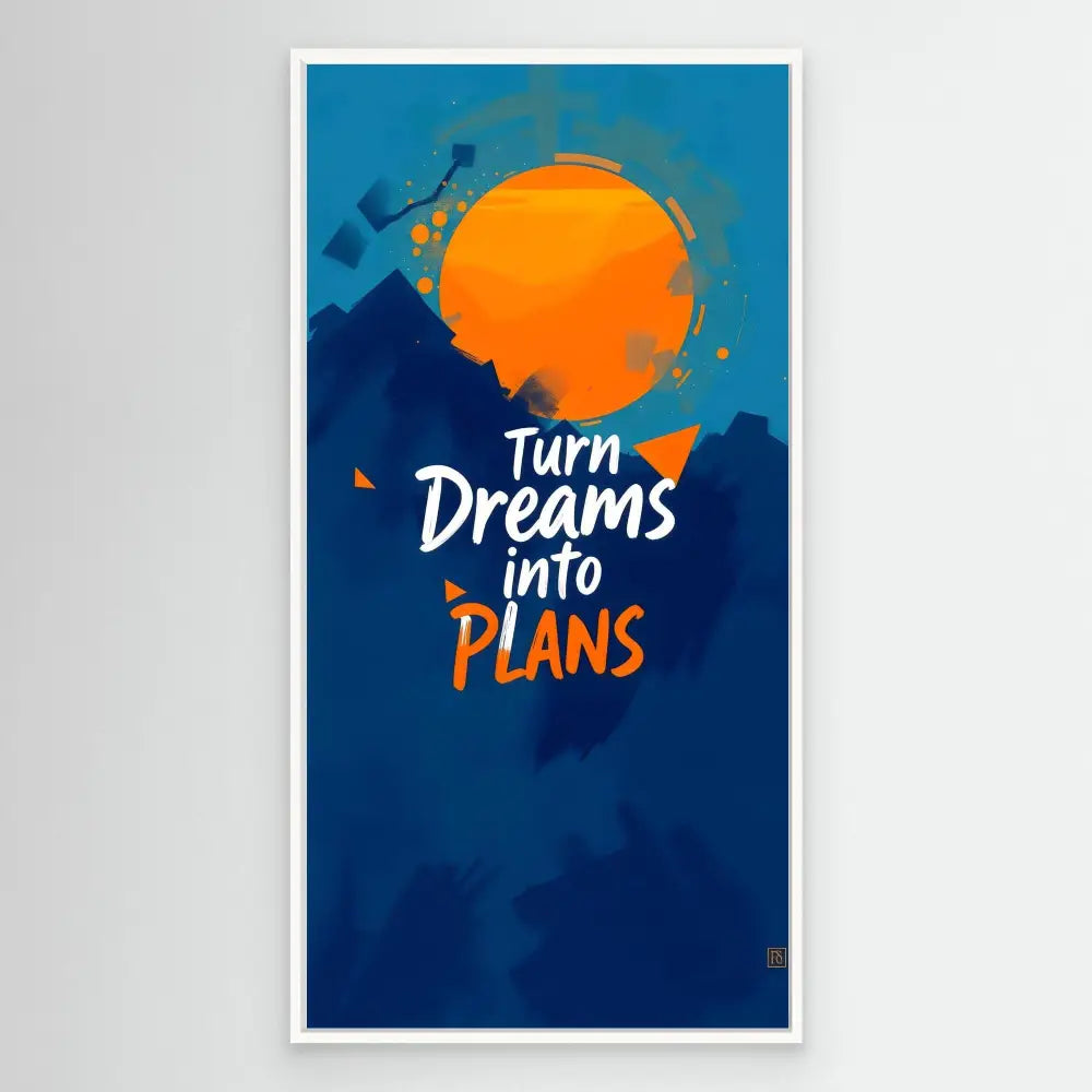 Motivational text reading ’Turn Dreams into Plans’ with an orange sun design.