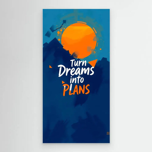 Motivational text reading ’Turn Dreams into Plans’ with an orange sun design.