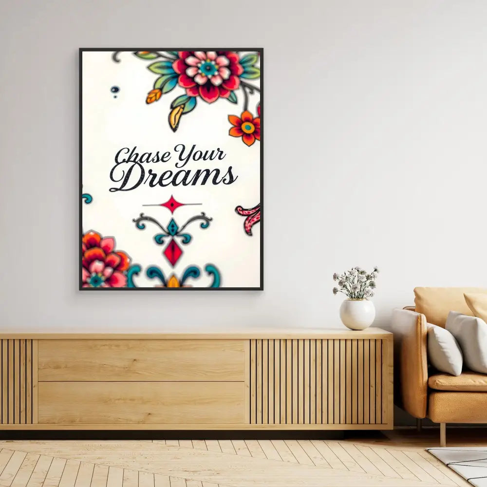 Motivational wall art featuring ’Chase Your Dreams’ text surrounded by colorful floral designs.